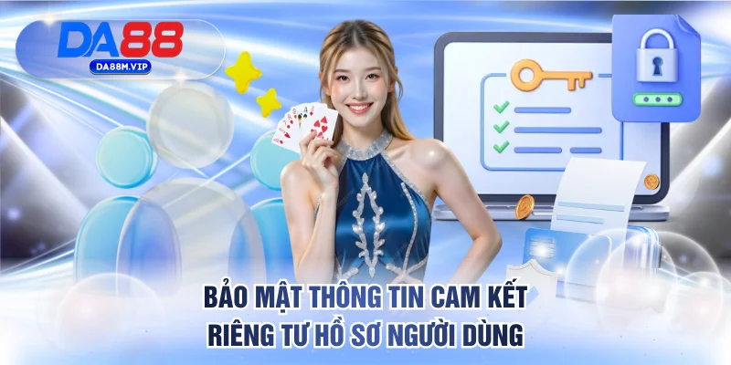 Bảo mật thông tin cam kết riêng tư hồ sơ người dùng