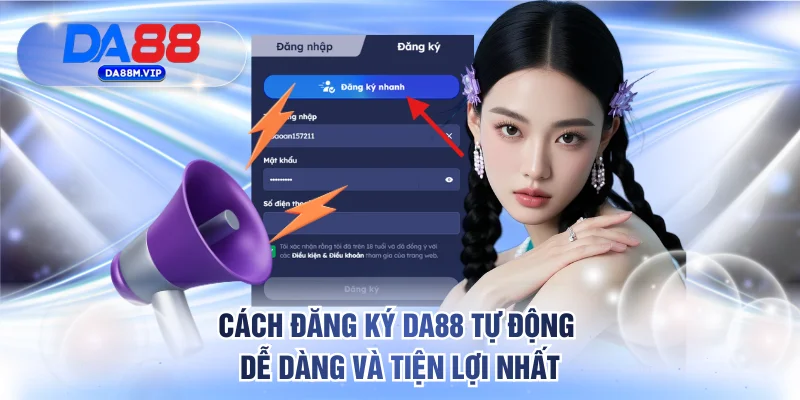 Cách đăng ký DA88 tự động dễ dàng và tiện lợi nhất