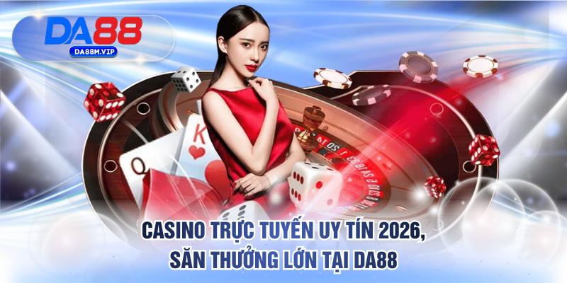 Casino trực tuyến uy tín 2026