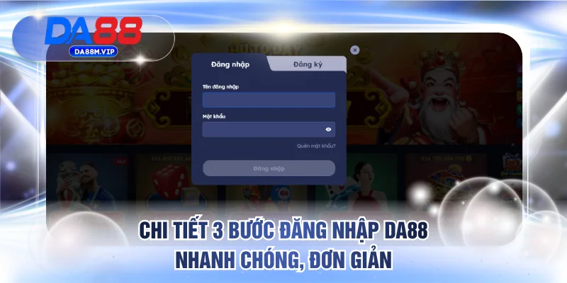 Chi tiết 3 bước đăng nhập DA88 nhanh chóng, đơn giản