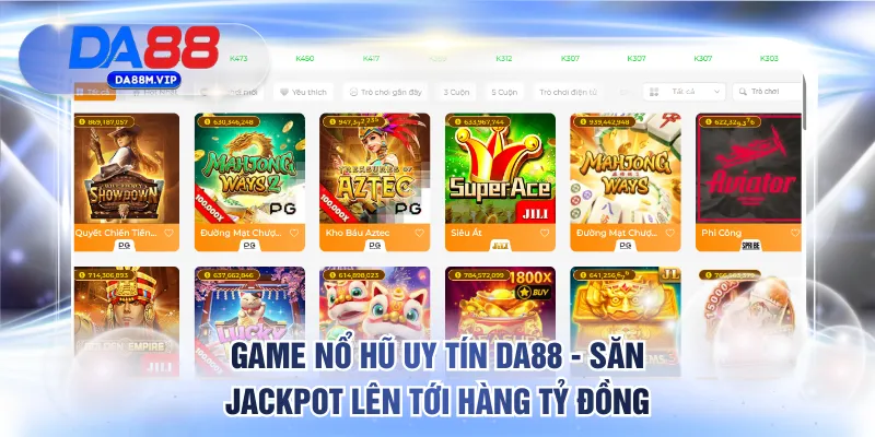 Giới thiệu game nổ hũ uy tín DA88 đáng chơi nhất