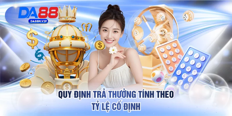 Quy định trả thưởng tính theo tỷ lệ cố định