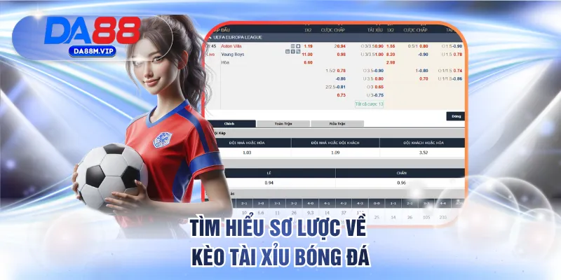 Tìm hiểu sơ lược về kèo tài xỉu bóng đá